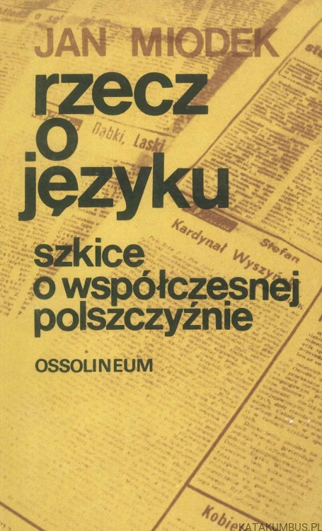 Rzecz o języku. Szkice o współczesnej polszczyźnie. JAN MIODEK