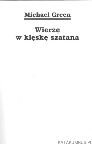 Wierzę w klęskę szatana. MICHAEL GREEN