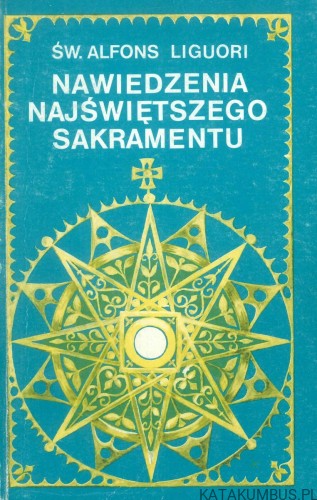 Nawiedzenia Przenajświętszego Sakramentu i Najświętszej Maryi Panny. ŚW. ALFONS LIGUORI
