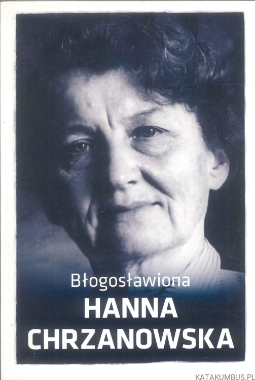Błogosławiona Hanna Chrzanowska. PRACA ZBIOROWA
