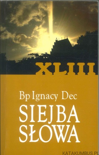 Siejba słowa XLIII cz. 3. BP IGNACY DEC
