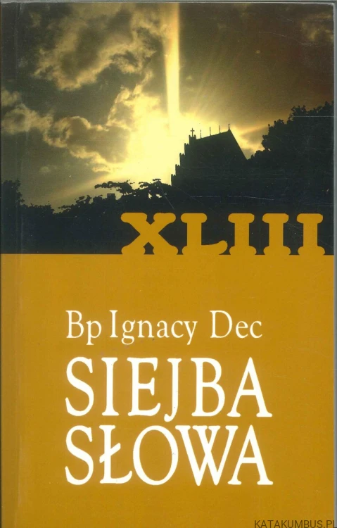 Siejba słowa XLIII cz. 3. BP IGNACY DEC