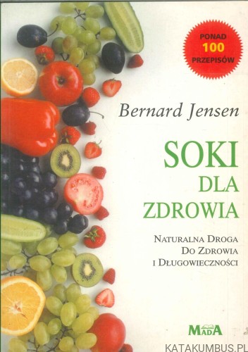 Soki dla zdrowia. BERNARD JENSEN