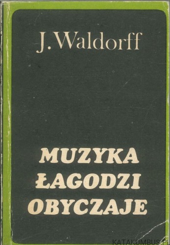Muzyka łagodzi obyczaje. JERZY WALDORFF