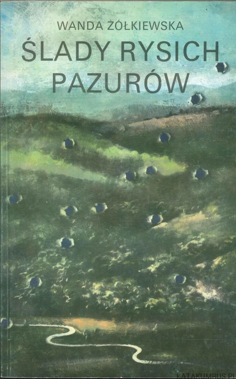 Ślady rysich pazurów. WANDA ŻÓŁKIEWSKA