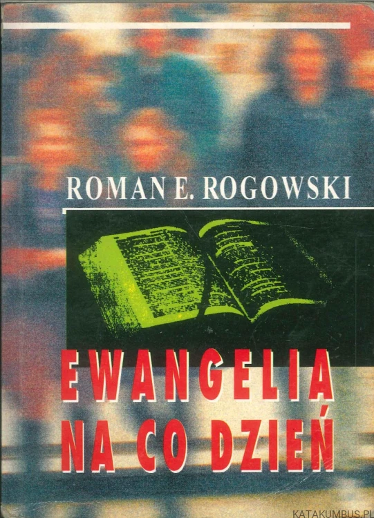 Ewangelia na co dzień. ROMAN E. ROGOWSKI