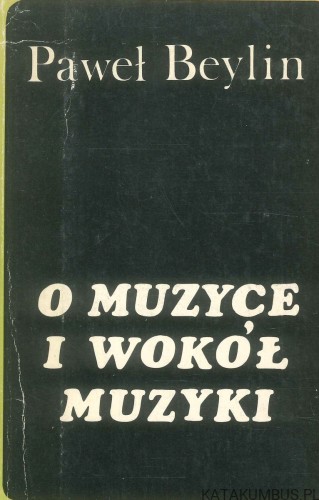 O muzyce i wokół muzyki. PAWEŁ BEYLIN