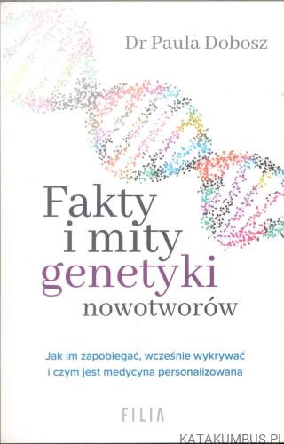 Fakty i mity genetyki nowotworów. PAULA DOBOSZ