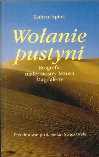 Wołanie pustyni. Biografia małej siostry Jezusa Magdaleny. KATHRYN SPINK
