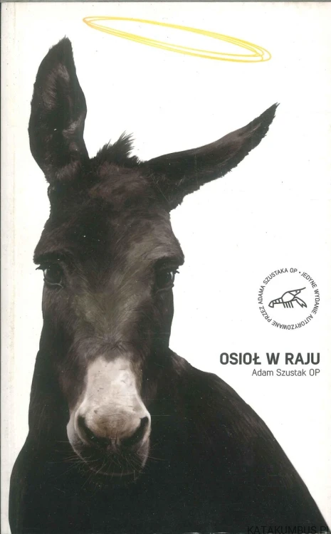 Osioł w raju. ADAM SZUSTAK OP