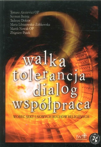 Walka, tolerancja, dialog, współpraca wobec sekt i nowych ruchów religijnych. PRACA ZBIOROWA