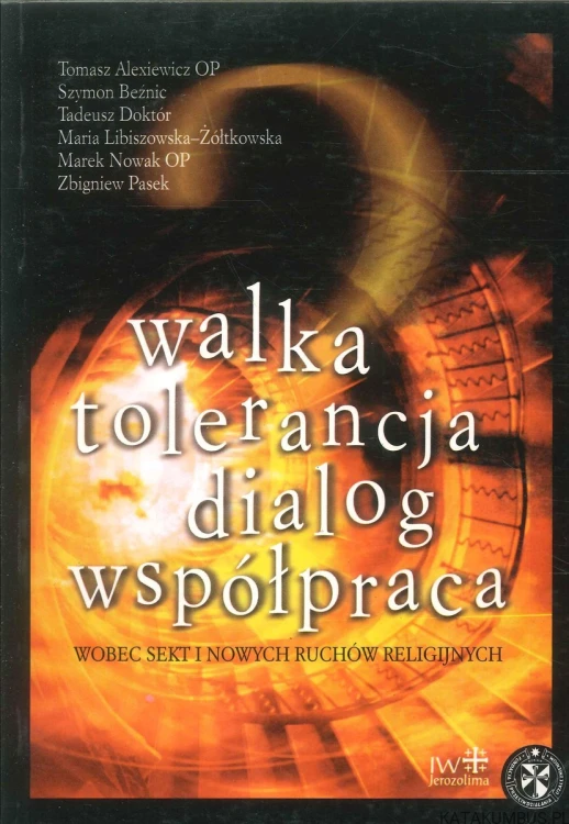 Walka, tolerancja, dialog, współpraca wobec sekt i nowych ruchów religijnych. PRACA ZBIOROWA