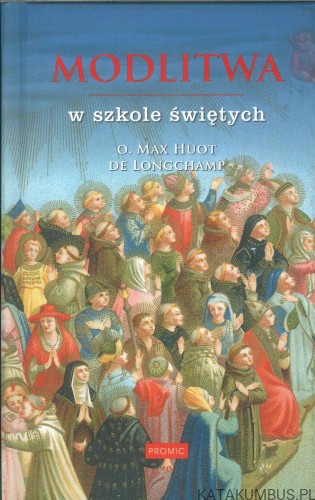 Modlitwa w szkole świętych. MAX HUOT DE LONGCHAMP