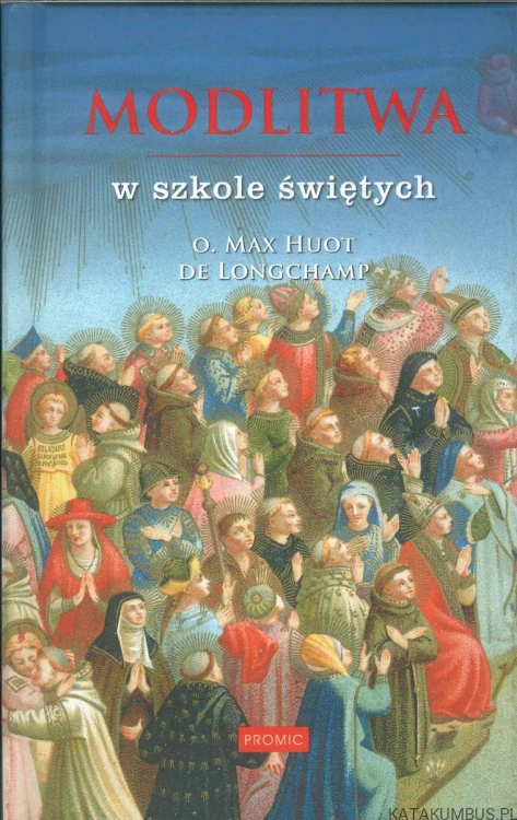 Modlitwa w szkole świętych. MAX HUOT DE LONGCHAMP