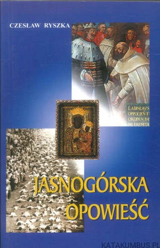 Jasnogórska opowieść. CZESŁAW RYSZKA