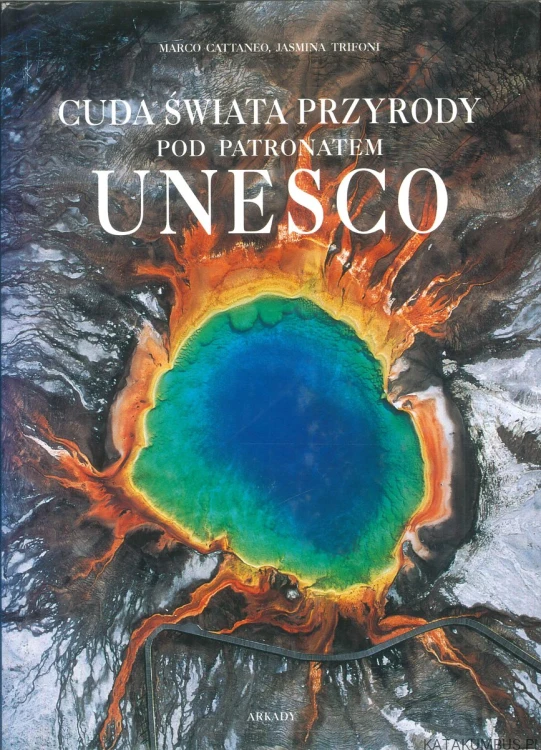 Cuda świata przyrody pod patronatem UNESCO. MARCO CATTANEO, JASMINA TRIFONI