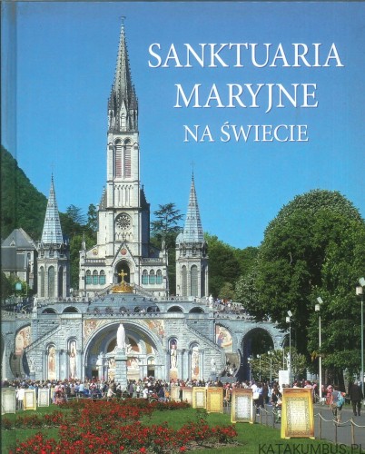 Sanktuaria Maryjne na świecie. ADAM DYLEWSKI