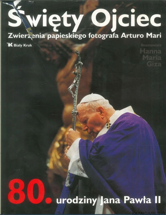 Święty Ojciec. Zwierzenia papieskiego fotografa Arturo Mari. PRACA ZBIOROWA