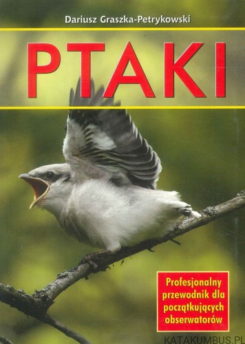 Ptaki. DARIUSZ GRASZKA-PETRYKOWSKI