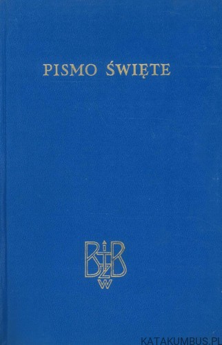 Pismo Święte Starego i Nowego Testamentu. PRACA ZBIOROWA