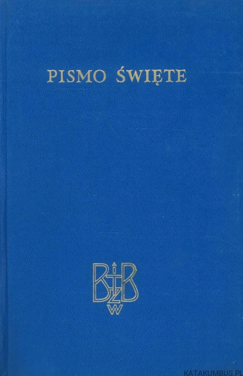 Pismo Święte Starego i Nowego Testamentu. PRACA ZBIOROWA