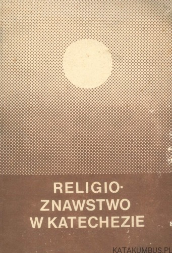 Religioznawstwo w katechezie. PRACA ZBIOROWA