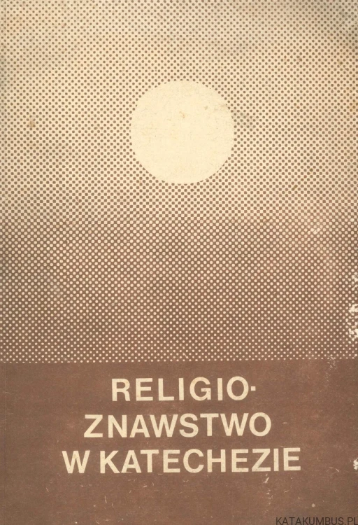 Religioznawstwo w katechezie. PRACA ZBIOROWA