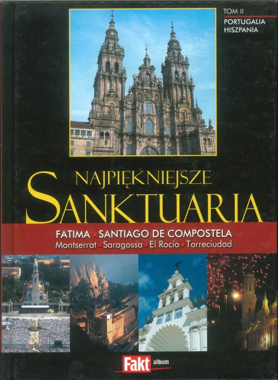 Najpiękniejsze sanktuaria. Tom II. Portugalia, Hiszpania. PRACA ZBIOROWA