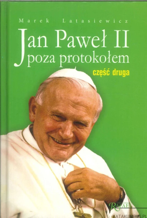 Jan Paweł II poza protokołem. Część druga. MAREK LATASIEWICZ