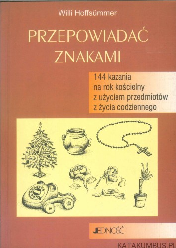 Przepowiadać znakami. WILLI HOFFSÜMMER
