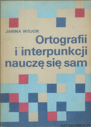 Ortografii i interpunkcji nauczę się sam. JANINA WÓJCIK
