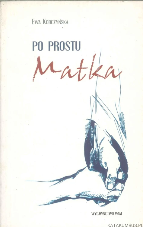 Po prostu Matka. EWA KORCZYŃSKA