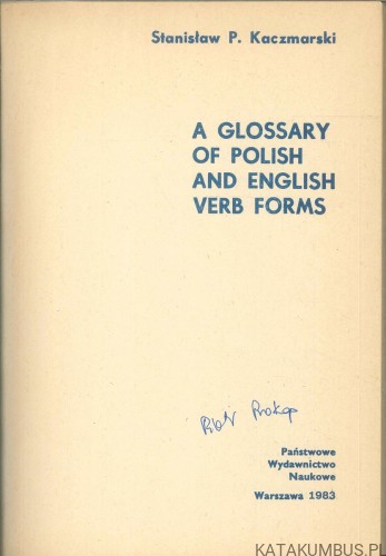 A glossary of Polish and English verb forms. STANISŁAW P. KACZMARSKI