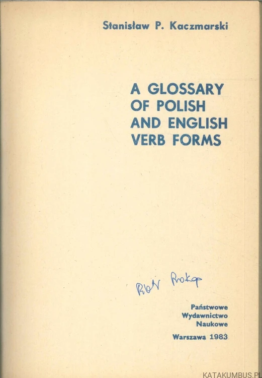 A glossary of Polish and English verb forms. STANISŁAW P. KACZMARSKI
