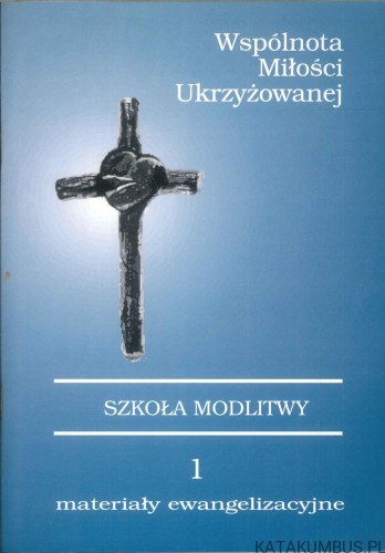Szkoła modlitwy 1 - materiały ewangelizacyjne. PRACA ZBIOROWA