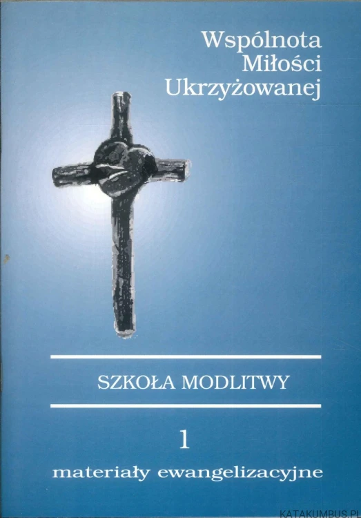 Szkoła modlitwy 1 - materiały ewangelizacyjne. PRACA ZBIOROWA