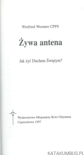 Żywa antena. Jak żyć Duchem Świętym?. WINFRIED WERMTER
