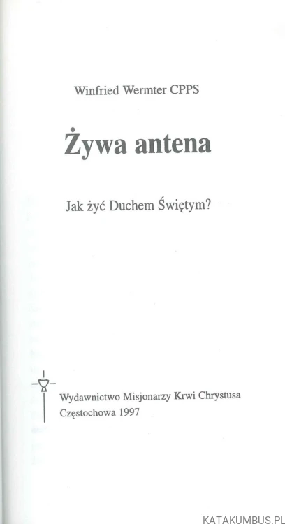 Żywa antena. Jak żyć Duchem Świętym?. WINFRIED WERMTER