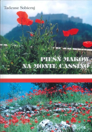 Pieśń maków na Monte Cassino. TADEUSZ SOBIERAJ