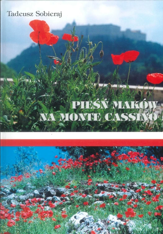 Pieśń maków na Monte Cassino. TADEUSZ SOBIERAJ
