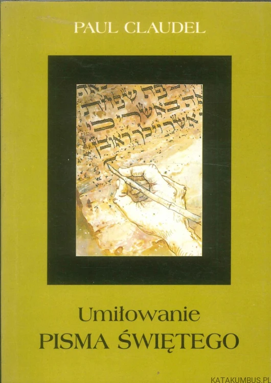 Umiłowanie Pisma Świętego. PAUL CLAUDEL