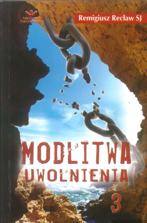 Modlitwa uwolnienia 3. REMIGIUSZ RECŁAW