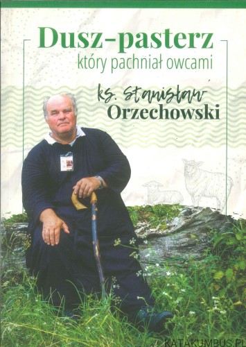 Dusz-pasterz który pachniał owcami. KS. STANISŁAW ORZECHOWSKI
