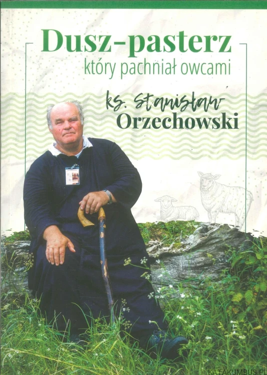 Dusz-pasterz który pachniał owcami. KS. STANISŁAW ORZECHOWSKI