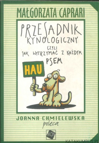 Przesadnik kynologiczny czyli jak wytrzymać z każdym psem. MAŁGORZATA CAPRARI