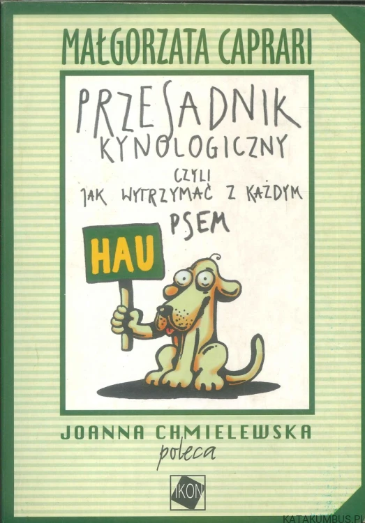 Przesadnik kynologiczny czyli jak wytrzymać z każdym psem. MAŁGORZATA CAPRARI