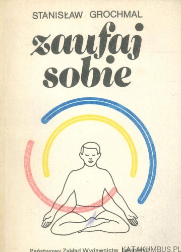 Zaufaj sobie. STANISŁAW GROCHMAL