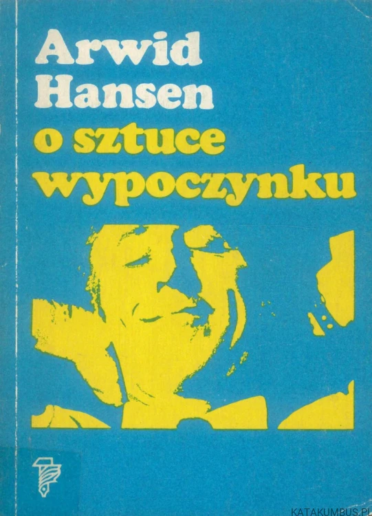 O sztuce wypoczynku. ARWID HANSEN