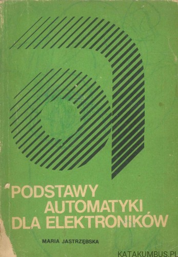 Podstawy automatyki dla elektroników. MARIA JASTRZĘBSKA