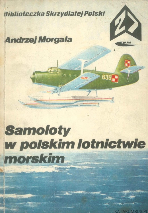 Samoloty w polskim lotnictwie morskim. ANDRZEJ MORGAŁA